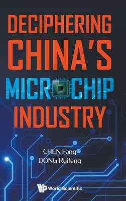 A kínai mikrochip-ipar megfejtése - Deciphering China's Microchip Industry