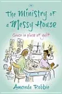 Egy rendetlen ház szolgálata: Grace In Place Of Guilt - The Ministry of a Messy House: Grace In Place Of Guilt