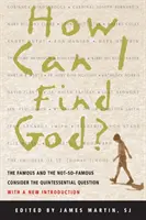 Hogyan találhatom meg Istent? Híresek és kevésbé híresek a kvintesszenciális kérdéssel kapcsolatban - How Can I Find God?: The Famous and the Not-So-Famous Consider the Quintessential Question