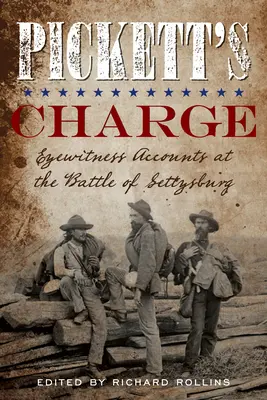 Pickett's Charge: Szemtanúk beszámolói a gettysburgi csatáról - Pickett's Charge: Eyewitness Accounts at the Battle of Gettysburg