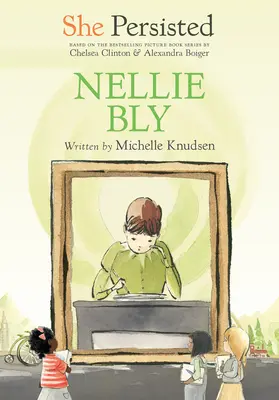 Ő kitartott: Nellie Bly - She Persisted: Nellie Bly