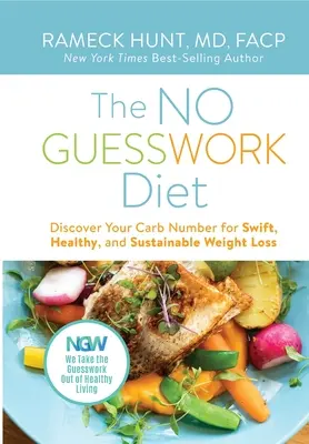 A NEM GONDOLKODÓ diéta: Fedezd fel a szénhidrát számodat a gyors, egészséges és fenntartható fogyásért - The NO GUESSWORK Diet: Discover Your Carb Number for Swift, Healthy, and Sustainable Weight Loss