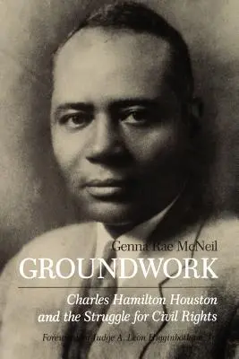 Alapozás: Charles Hamilton Houston és a polgárjogi harc - Groundwork: Charles Hamilton Houston and the Struggle for Civil Rights