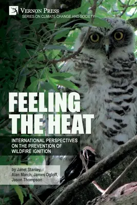 Feeling the heat: Nemzetközi perspektívák az erdőtüzek gyulladásának megelőzéséről - Feeling the heat: International perspectives on the prevention of wildfire ignition