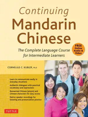 Folyamatos mandarin kínai tankönyv: Teljes nyelvtanfolyam középhaladók számára - Continuing Mandarin Chinese Textbook: The Complete Language Course for Intermediate Learners