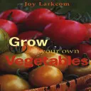 Grow Your Own Vegetables