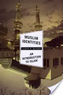 Muszlim identitások: Bevezetés az iszlámba - Muslim Identities: An Introduction to Islam