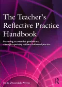 A tanár reflektív gyakorlati kézikönyve: Kiterjesztett szakemberré válás a bizonyítékokkal alátámasztott gyakorlat rögzítésével - The Teacher's Reflective Practice Handbook: Becoming an Extended Professional Through Capturing Evidence-Informed Practice