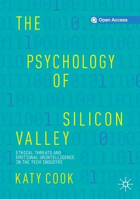 A Szilícium-völgy pszichológiája: Etikai fenyegetések és érzelmi intelligenciahiány a technológiai iparban - The Psychology of Silicon Valley: Ethical Threats and Emotional Unintelligence in the Tech Industry