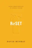 Reset: Kegyelemmel teli életet élni a kiégés kultúrájában - Reset: Living a Grace-Paced Life in a Burnout Culture