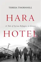 Hara Hotel: A Tale of Syrian Refugees in Greece (Szíriai menekültek története Görögországban) - Hara Hotel: A Tale of Syrian Refugees in Greece