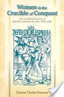 Nők a hódítás olvasztótégelyében: A spanyol-amerikai társadalom nemek szerinti kialakulása, 1500-1600 - Women in the Crucible of Conquest: The Gendered Genesis of Spanish American Society, 1500-1600