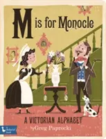 M Is for Monocle: A Victorian Alphabet: A Victorian Alphabet