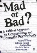 Őrült vagy rossz?: A tanácsadás és a törvényszéki pszichológia kritikai megközelítése - Mad or Bad?: A Critical Approach to Counselling and Forensic Psychology