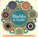 Mandalák horgoláshoz - 30 nagyszerű minta - Mandalas to Crochet - 30 Great Patterns