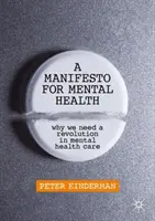 Kiáltvány a mentális egészségért: Miért van szükségünk forradalomra a mentális egészségügyben - A Manifesto for Mental Health: Why We Need a Revolution in Mental Health Care