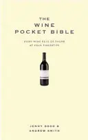 Wine Pocket Bible - Minden, amit egy borkedvelőnek tudnia kell - Wine Pocket Bible - Everything a wine lover needs to know