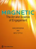 Magnetic: Az elköteleződés művészete és tudománya - Magnetic: The Art and Science of Engagement