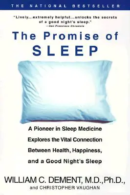 Az alvás ígérete: Az alvásgyógyászat úttörője feltárja az egészség, a boldogság és a jó alvás közötti létfontosságú kapcsolatot - The Promise of Sleep: A Pioneer in Sleep Medicine Explores the Vital Connection Between Health, Happiness, and a Good Night's Sleep