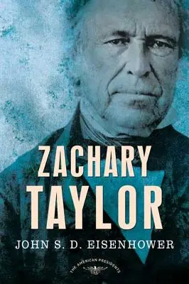 Zachary Taylor: Az amerikai elnökök sorozata: Elnök, 1849-1850 - Zachary Taylor: The American Presidents Series: The 12th President, 1849-1850