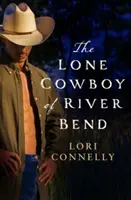 A River Bend magányos cowboya (A Fir Mountain emberei, 3. könyv) - The Lone Cowboy of River Bend (the Men of Fir Mountain, Book 3)