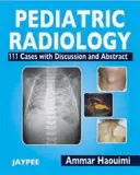 Gyermekradiológia - 111 eset megbeszéléssel és kivonattal - Pediatric Radiology - 111 Cases with Discussion and Abstract