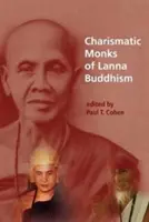 A lanna-buddhizmus karizmatikus szerzetesei - Charismatic Monks of Lanna Buddhism