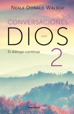 Conversaciones Con Dios 2: Siga Disfrutando de Una Experiencia Extraordinaria / Rozhovory s Bohem, kniha 2: Pokračujte v užívání si mimořádného zážitku - Conversaciones Con Dios 2: Siga Disfrutando de Una Experiencia Extraordinaria / Conversations with God, Book 2: Continue Enjoying an Extraordinary Exp