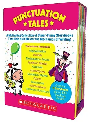 Punctuation Tales: Motiváló gyűjtemény szuper-vicces mesekönyvekből, amelyek segítenek a gyerekeknek elsajátítani az írás mechanikáját [tanári útmutatóval]. - Punctuation Tales: A Motivating Collection of Super-Funny Storybooks That Help Kids Master the Mechanics of Writing [With Teacher's Guide]