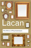 A pszichoanalízis etikája: Jacques Lacan szemináriuma: Lacan: VII. könyv - The Ethics of Psychoanalysis: The Seminar of Jacques Lacan: Book VII