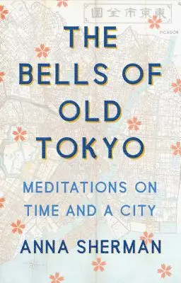 A régi Tokió harangjai: Meditációk az időről és egy városról - The Bells of Old Tokyo: Meditations on Time and a City