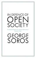 A nyílt társadalom védelmében - A legendás filantróp a civilizáció fennmaradása érdekében felmerülő veszélyekkel foglalkozik - In Defence of Open Society - The Legendary Philanthropist Tackles the Dangers We Must Face for the Survival of Civilisation