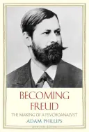 Freuddá válás: Egy pszichoanalitikus születése - Becoming Freud: The Making of a Psychoanalyst