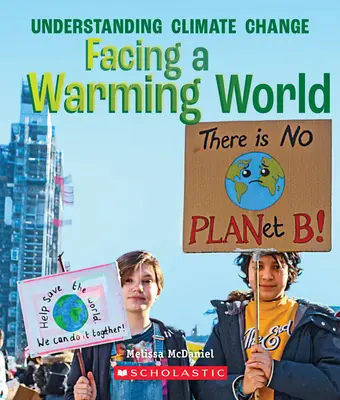 Szembenézni a melegedő világgal (egy igaz könyv: Az éghajlatváltozás megértése) - Facing a Warming World (a True Book: Understanding Climate Change)