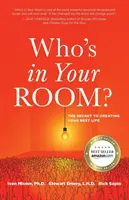 Ki van a szobádban? A legjobb életed megteremtésének titka - Who's in Your Room: The Secret to Creating Your Best Life