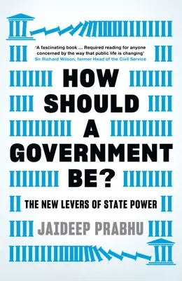 Hogyan legyen egy kormány?: Az államhatalom új eszközei - How Should a Government Be?: The New Levers of State Power