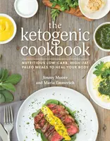 A ketogén szakácskönyv: Tápláló, alacsony szénhidráttartalmú, magas zsírtartalmú paleo ételek a tested meggyógyításához - The Ketogenic Cookbook: Nutritious Low-Carb, High-Fat Paleo Meals to Heal Your Body