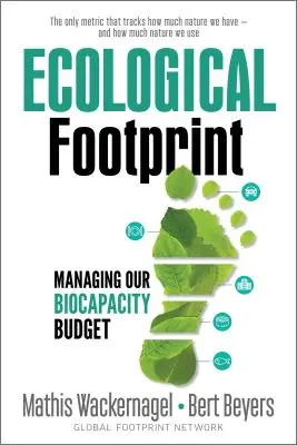 Ökológiai lábnyom: Biokapacitásunk költségvetésének kezelése - Ecological Footprint: Managing Our Biocapacity Budget