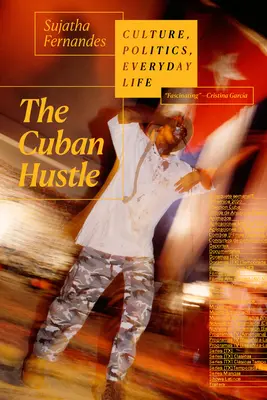 The Cuban Hustle: Kultúra, politika, mindennapi élet - The Cuban Hustle: Culture, Politics, Everyday Life