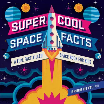 Szupermenő űrbéli tények: Szórakoztató, tényekkel teli űrkönyv gyerekeknek - Super Cool Space Facts: A Fun, Fact-Filled Space Book for Kids