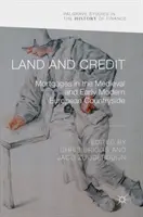 Föld és hitel: jelzálogok a középkori és kora újkori európai vidéken - Land and Credit: Mortgages in the Medieval and Early Modern European Countryside