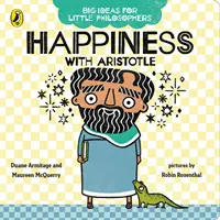 Nagy eszmék kis filozófusoknak: Boldogság Arisztotelésszel - Big Ideas for Little Philosophers: Happiness with Aristotle