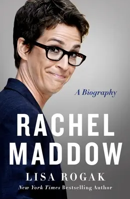 Rachel Maddow: A Biography