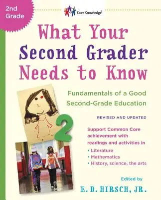 Amit a második osztályosodnak tudnia kell (Felülvizsgált és frissített): A jó második osztályos oktatás alapjai - What Your Second Grader Needs to Know (Revised and Updated): Fundamentals of a Good Second-Grade Education