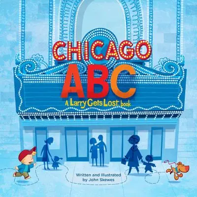 Chicago Abc: A Larry eltéved könyv - Chicago Abc: A Larry Gets Lost Book