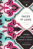 A szerelem arcai: Háfez és a sirazi költők (Penguin Classics Deluxe Edition) - Faces of Love: Hafez and the Poets of Shiraz (Penguin Classics Deluxe Edition)