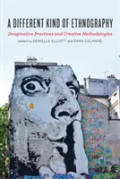 Egy másfajta néprajz: Gyakorlatok és kreatív módszertanok - A Different Kind of Ethnography: Imaginative Practices and Creative Methodologies