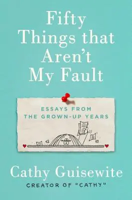 Ötven dolog, ami nem az én hibám: Esszék a felnőtt évekből - Fifty Things That Aren't My Fault: Essays from the Grown-Up Years