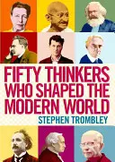 Ötven gondolkodó, aki a modern világot alakította - Fifty Thinkers Who Shaped the Modern World