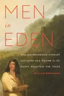 Emberek az Édenben: William Drummond Stewart és az azonos neműek vágya a sziklás hegyvidéki szőrmekereskedelemben - Men in Eden: William Drummond Stewart and Same-Sex Desire in the Rocky Mountain Fur Trade